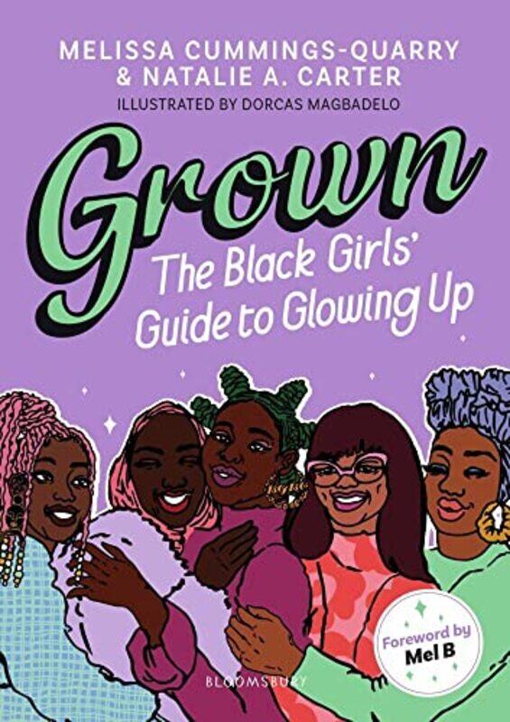 

Grown The Black Girls Guide To Glowing Up by Cummings-Quarry, Melissa - Carter, Natalie A - Magbadelo, Dorcas - Paperback