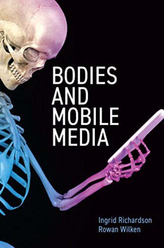 

Bodies and Mobile Media by Homayoon E EstekanchiMohammadreza MashayekhiHassan A Vafai-Paperback