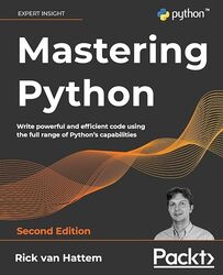 Mastering Python Write Powerful And Efficient Code Using The Full Range Of Pythons Capabilities by Hattem Rick van Paperback