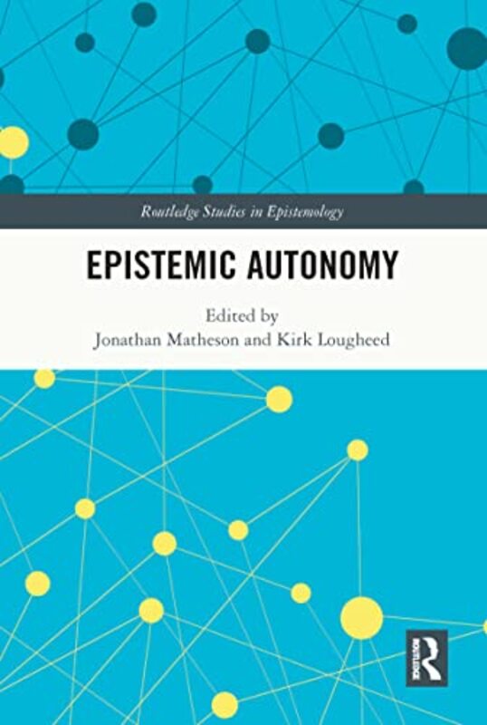 Epistemic Autonomy by Jonathan MathesonKirk Lougheed-Hardcover