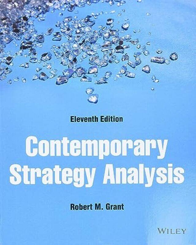 Contemporary Strategy Analysis by Robert M Bocconi University, Milan; Georgetown University; City University; UCLA; California Polytechnic; University of British Columbia Grant-Paperback