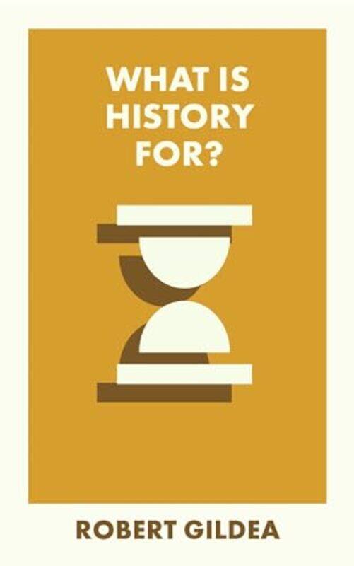 

What Is History For by Robert Worcester College, Oxford Gildea-Paperback
