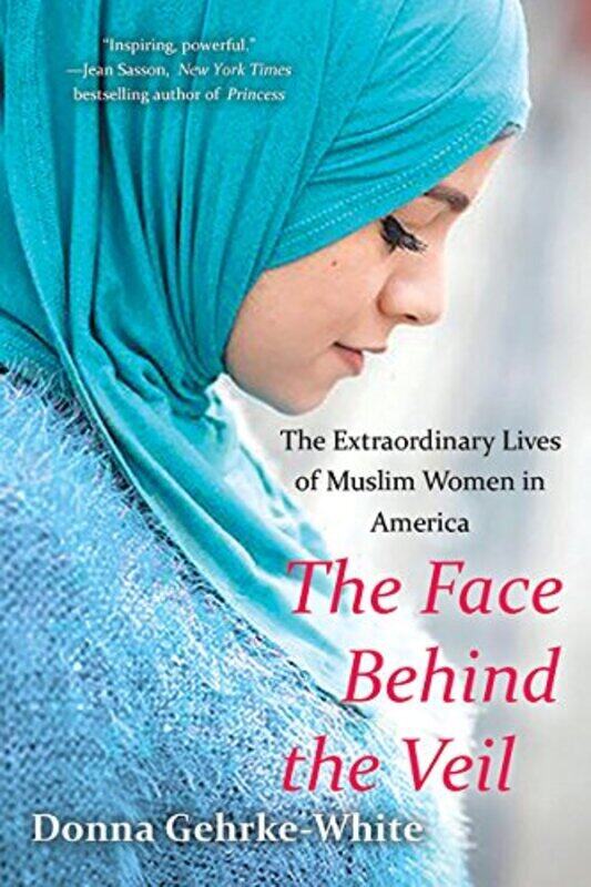 

Face Behind the Veil, The The Extraordinary Lives of Muslim Wom, Paperback Book, By: Donna Gehrke-White