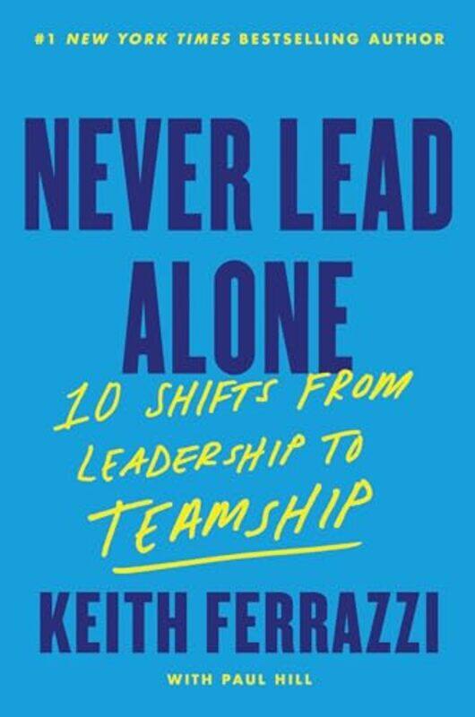 

Never Lead Alone by Ferrazzi, Keith - Hardcover