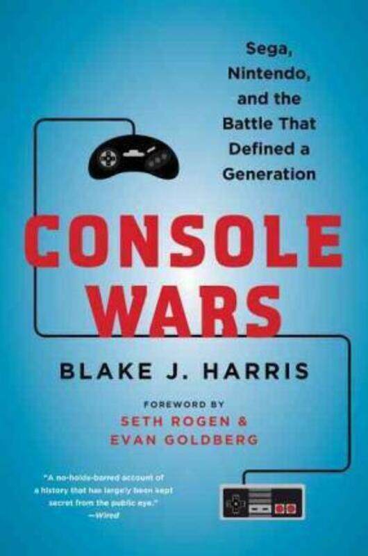 

Console Wars: Sega, Nintendo, and the Battle That Defined a Generation,Paperback, By:Harris, Blake J