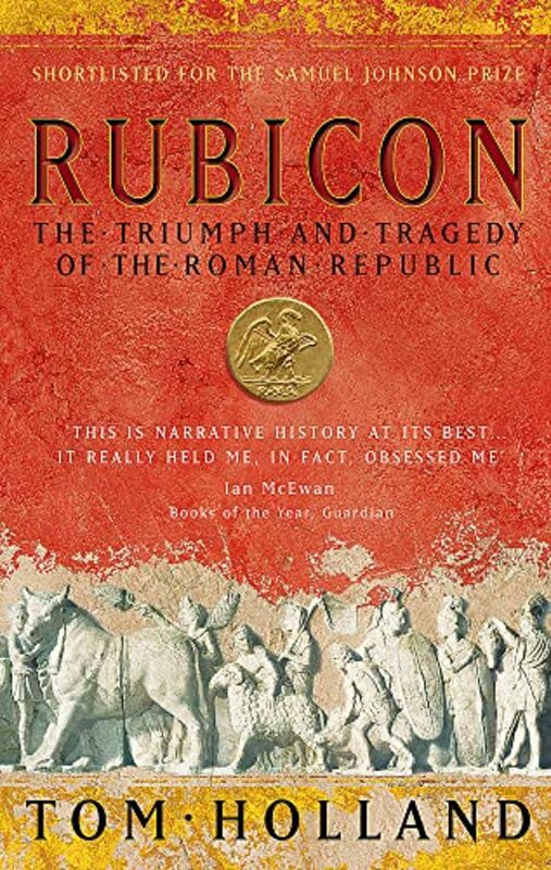 Rubicon The Triumph And Tragedy Of The Roman Republic By Tom Holland Paperback