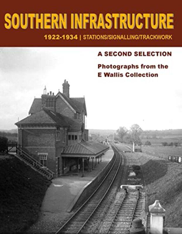 

Southern Infrastructure 1922 1934 A Second Selection by E Wallis-Paperback