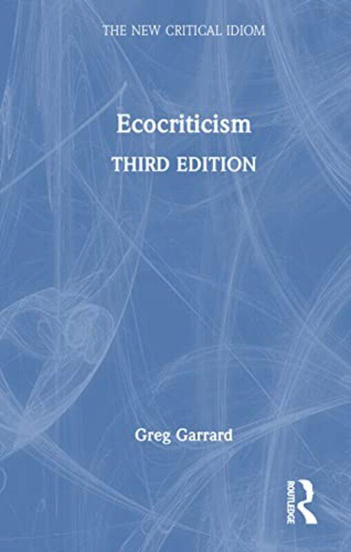 

Ecocriticism by Greg Bath Spa University, UK Garrard-Hardcover