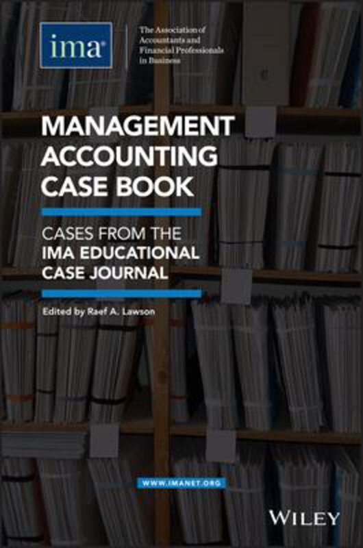 

Management Accounting Case Book: Cases from the IMA Educational Case Journal, Paperback Book, By: Raef A. Lawson