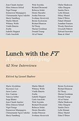 Lunch with the FT: A Second Helping, Hardcover Book, By: Lionel Barber
