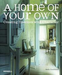 A Home of Your Own: Creating Interiors with Character,Hardcover,BySally Coulthard