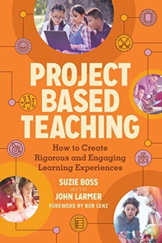 

Project Based Teaching: How to Create Rigorous and Engaging Learning Experiences , Paperback by Boss, Suzie - Larmer, John