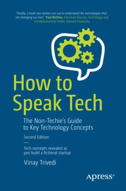 

How to Speak Tech: The Non-Techies Guide to Key Technology Concepts , Paperback by Trivedi, Vinay