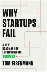 Why Startups Fail: A New Roadmap for Entrepreneurial Success , Paperback by Tom Eisenmann