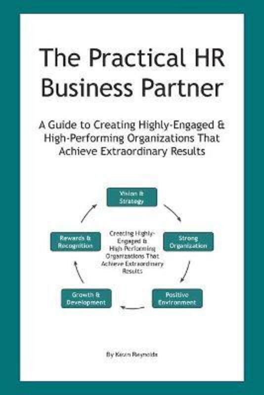 

The Practical HR Business Partner: A Guide to Creating Highly-Engaged & High-Performing Organization.paperback,By :Reynolds, K A