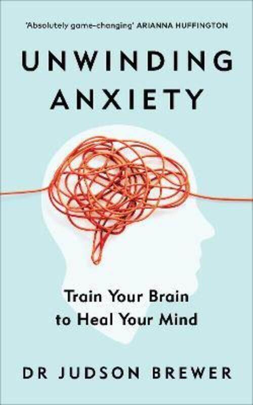 

Unwinding Anxiety: Train Your Brain to Heal Your Mind