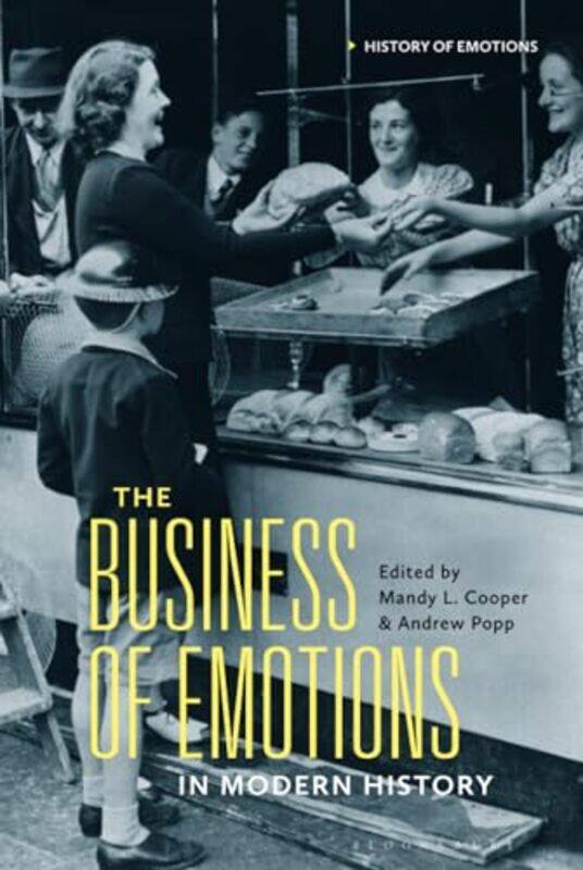 

The Business of Emotions in Modern History by Mandy L CooperDr Andrew Copenhagen Business School, Denmark Popp-Hardcover