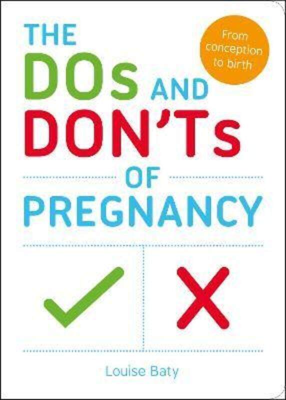 

The Dos and Don'ts of Pregnancy: From Conception to Birth.paperback,By :Louise Baty