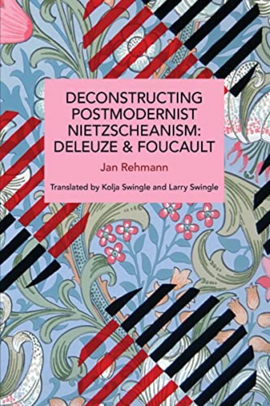 

Deconstructing Postmodernist Nietzscheanism by Jan Rehmann-Paperback