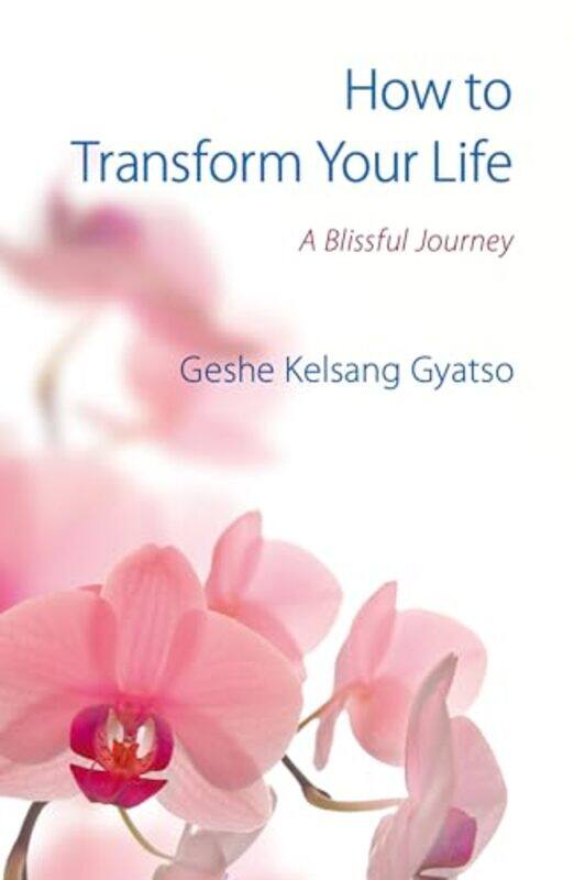 

How to Transform Your Life by Geshe Kelsang Gyatso-Paperback