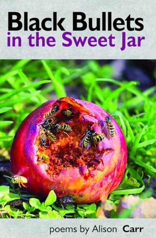 

Black Bullets In The Sweet Jar by Alison Carr-Paperback