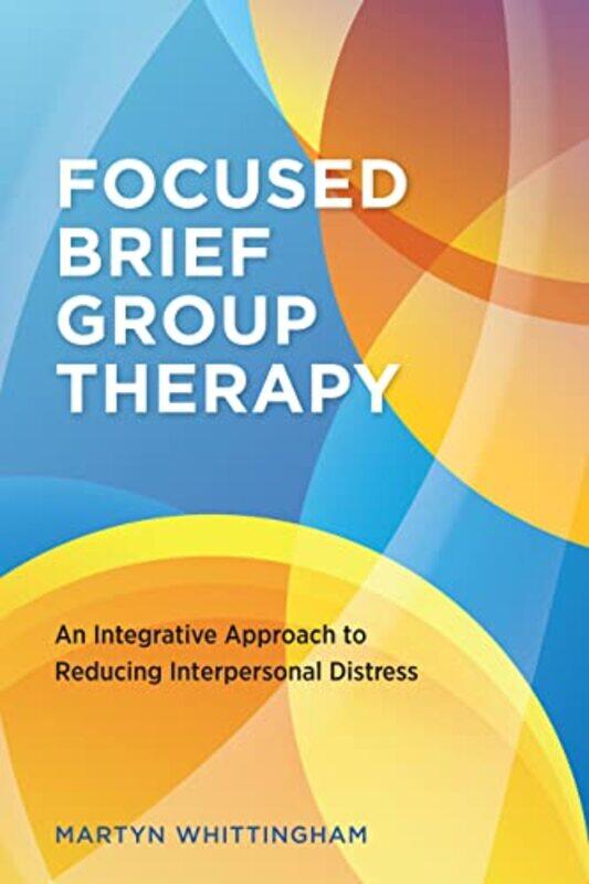 

Focused Brief Group Therapy by Martyn Whittingham-Paperback