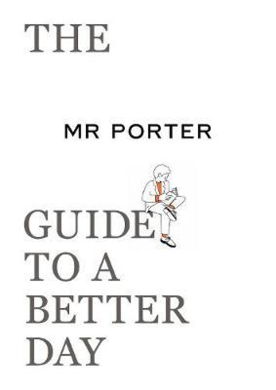 

The Mr Porter Guide to a Better Day, Paperback Book, By: MR Porter
