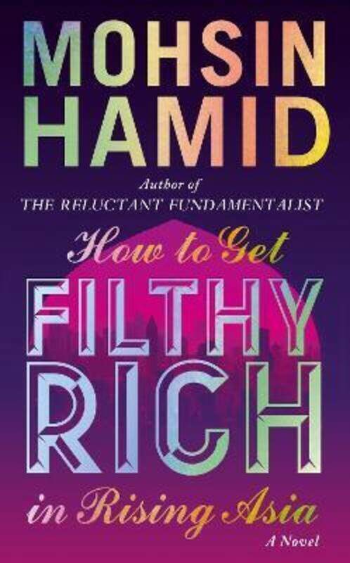 

^(M)How to Get Filthy Rich in Rising Asia.paperback,By :Mohsin Hamid