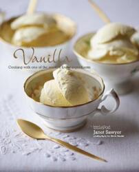 Vanilla: Cooking with one of the world's finest ingredients.Hardcover,By :Janet Sawyer