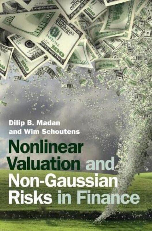 

Nonlinear Valuation and NonGaussian Risks in Finance by Dilip B University of Maryland, College Park MadanWim Katholieke Universiteit Leuven, Belgium
