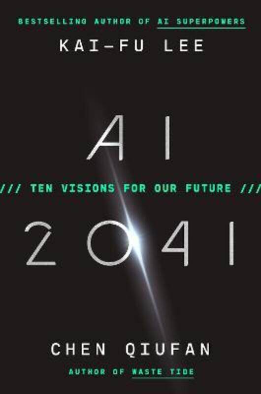 

AI 2041: Ten Visions for Our Future.Hardcover,By :Lee, Kai-Fu - Qiufan, Chen