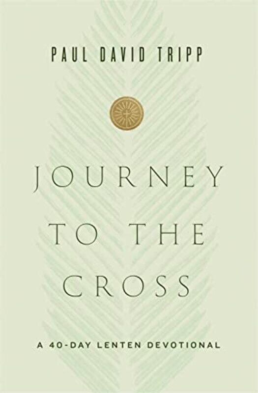 

Journey to the Cross by Paul David Tripp-Hardcover