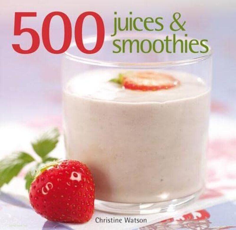 

500 Juices and Smoothies