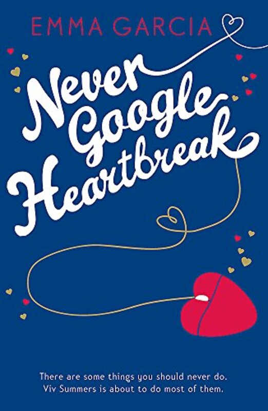 Never Google Heartbreak, Paperback Book, By: Emma Garcia