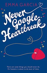 Never Google Heartbreak, Paperback Book, By: Emma Garcia
