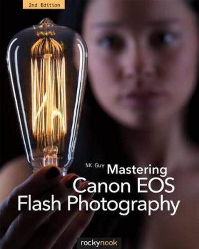 

Mastering Canon EOS Flash Photography, 2nd Edition.paperback,By :Guy, N. K.