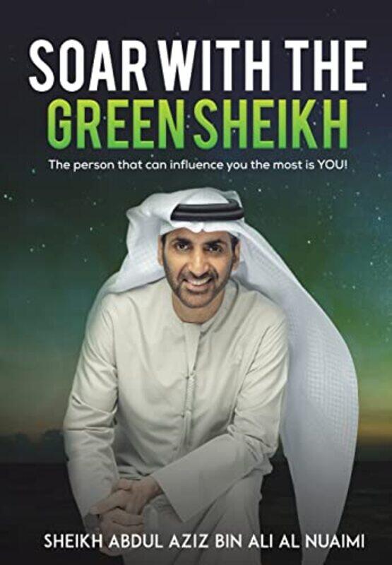 

SOAR WITH THE GREEN SHEIKH by SHEIKH AB AL NUAIMI-Hardcover