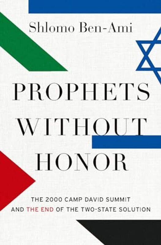 

Prophets without Honor by Shlomo Professor Emeritus, Professor Emeritus, Tel Aviv University Ben-Ami-Hardcover