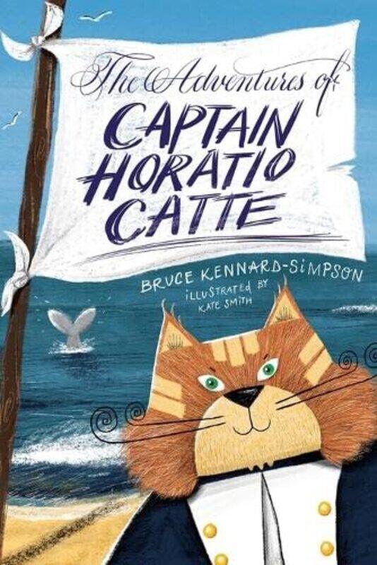 

The Adventures of Captain Horatio Catte by Bruce Kennard-Simpson-Paperback