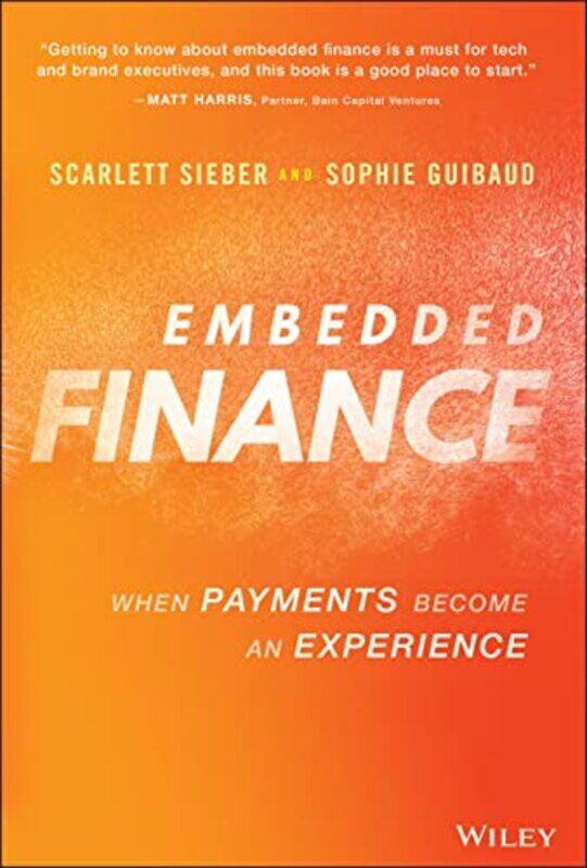 

Embedded Finance: When Payments Become An Experience,Hardcover,by:S Sieber