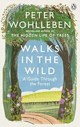 Walks in the Wild A guide through the forest with Peter Wohlleben by Wohlleben, Peter - Kemp, Ruth Ahmedzai Paperback