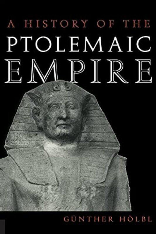 

A History of the Ptolemaic Empire by Gunther HolblTina Saavedra-Paperback