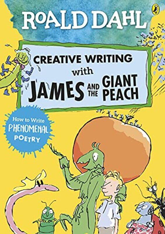 

Roald Dahl Creative Writing with James and the Giant Peach How to Write Phenomenal Poetry by Dahl, Roald - Blake, Quentin - Paperback