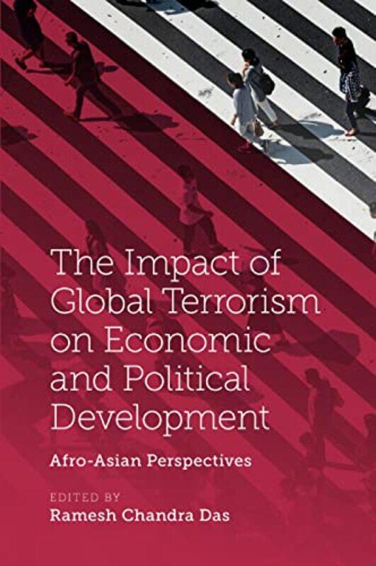

The Impact of Global Terrorism on Economic and Political Development by Ramesh Chandra Katwa College, India Das-Paperback