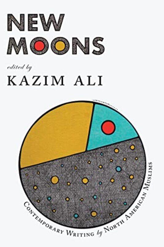 

New Moons: Contemporary Writing By North American Muslims By Ali, Kazim Paperback