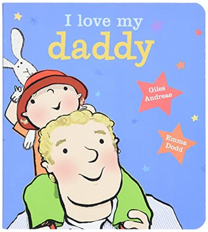 

I Love My Daddy Board Book Paperback by Giles Andreae