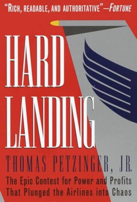 

Hard Landing The Epic Contest For Power And Profits That Plunged The Airlines Into Chaos,Paperback By Petzinger, Thomas