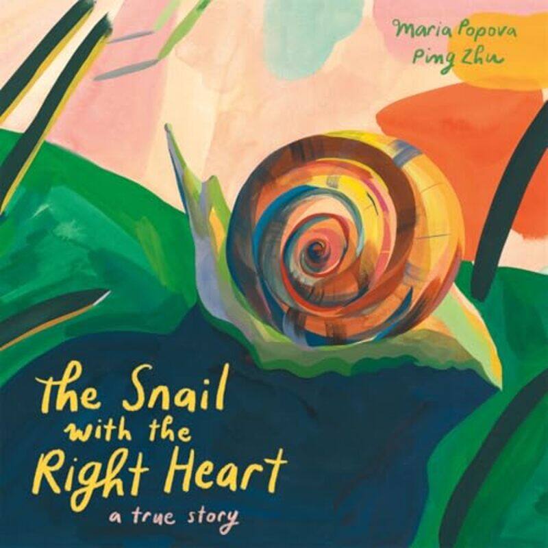 

The Snail with the Right Heart by Maria PopovaPing Zhu-Hardcover