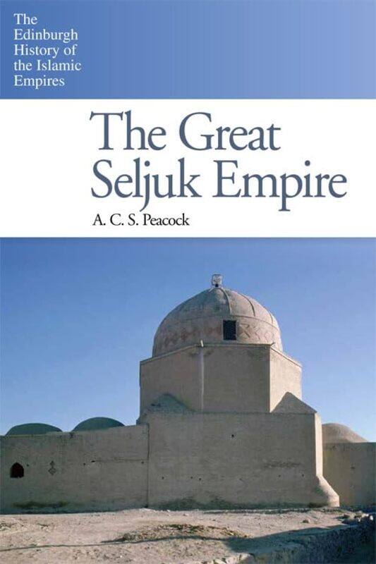 

The Great Seljuk Empire by A C S Peacock-Paperback