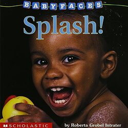 Baby Faces: Splash! By Roberta Grobel Intrater Paperback